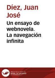 Portada:Un ensayo de webnovela. La navegación infinita / Juan José Díez