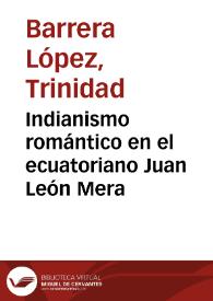 Portada:Indianismo romántico en el ecuatoriano Juan León Mera / Trinidad Barrera