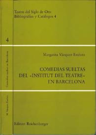 Portada:Comedias sueltas: sin pie de imprenta en la Biblioteca del \"Institut del Teatre\" (Barcelona) / Margarita Vázquez Estévez