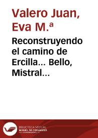 Portada:Reconstruyendo el camino de Ercilla... Bello, Mistral y Neruda / Eva M.ª Valero Juan