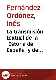 Portada:La transmisión textual de la \"Estoria de España\" y de las principales \"Crónicas\" de ella derivadas / Inés Fernández-Ordóñez