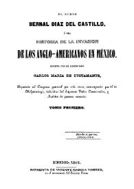 Portada:El Nuevo Bernal Diaz del Castillo ó sea Historia de la invasion de los anglo-americanos en México. Tomo primero / escrito por el Licenciado Carlos María de Bustamante...