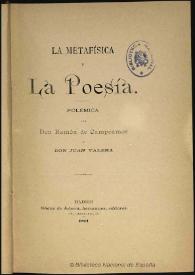 Portada:La metafísica y la poesía : polémica / por Ramón de Campoamor y Juan Valera