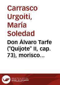 Portada:Don Álvaro Tarfe (\"Quijote\" II, cap. 73), morisco ahidalgado / María Soledad Carrasco Urgoiti
