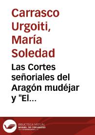 Portada:Las Cortes señoriales del Aragón mudéjar y \"El Abencerraje\" / Mª Soledad Carrasco Urgoiti