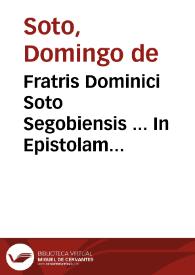 Portada:Fratris Dominici Soto Segobiensis ... In Epistolam diui Pauli ad Romanos commentarii...