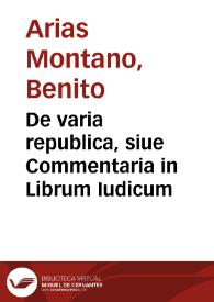 Portada:De varia republica, siue Commentaria in Librum Iudicum / Benedicto Aria Montano Hispalensi descriptore