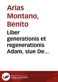 Portada:Liber generationis et regenerationis Adam, siue De historia generis humani : operis magni pars prima, id est, Anima / Bened. Aria Montano Hispalen. descriptore