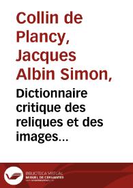 Portada:Dictionnaire critique des reliques et des images miraculeuses / par J.-A.-S. Collin de Plancy... : tome troisième