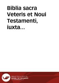 Portada:Biblia sacra Veteris et Noui Testamenti, iuxta vulgatam ... editionem / Ioannis Benedicti ... industria accurate recognita &amp; emendata...