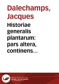 Portada:Historiae generalis plantarum : pars altera, continens reliquos nouem libros... / [Jacques Dalechamps]