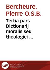 Portada:Tertia pars Dictionarij moralis seu theologici ... / f[rat]ris Petri Berchorij...