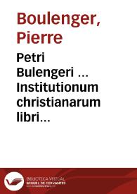 Portada:Petri Bulengeri ... Institutionum christianarum libri octo