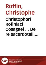 Portada:Christophori Rofiniaci Cosagaei ... De re sacerdotali, seu pontificia quatuor libris exarata commentatio...