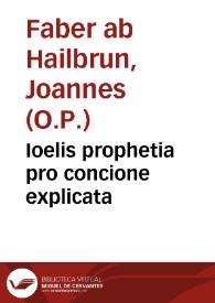 Portada:Ioelis prophetia pro concione explicata / per ... Ioannem Fabri ab Hailbrum...; latinitate donata, per Tilmannum Bredembachium
