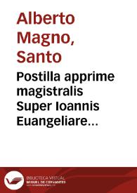 Portada:Postilla apprime magistralis Super Ioannis Euangeliare ... domini Alberti Magni...