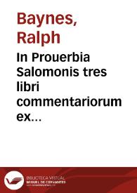 Portada:In Prouerbia Salomonis tres libri commentariorum ex ipsis hebraeorum fontibus manantium / authore Rodolpho Bayno...