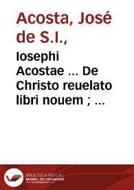 Portada:Iosephi Acostae ... De Christo reuelato libri nouem ; : simulque De temporibus nouissimis libri quatuor
