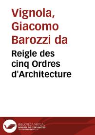 Portada:Reigle des cinq Ordres d'Architecture / de M. Jacques Barozzio de Vignole