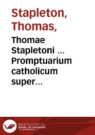 Portada:Thomae Stapletoni ... Promptuarium catholicum super euangelia ferialia in totam Quadragesimam : cum indice rerum copiosissimo...