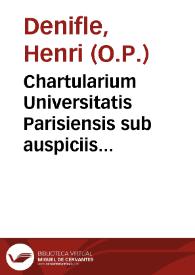 Portada:Chartularium Universitatis Parisiensis sub auspiciis Consilii generalis Facultatum Parisiensium... / Henricus Denifle, O.P.; tomus III : ab anno MCCCL usque ad annum  MCCCLXXXXIII