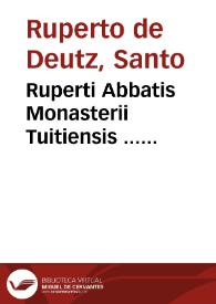 Portada:Ruperti Abbatis Monasterii Tuitiensis ... Commentariorum in Evangelium Iohannis, libri XIIII