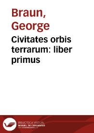 Portada:Civitates orbis terrarum : liber primus / [Georgii Braun et Francisci  Hogenbergii]