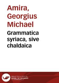 Portada:Grammatica syriaca, sive chaldaica / Georgij Michaelis Amirae ... in septem libros diuisa...