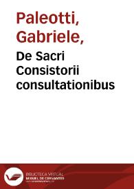 Portada:De Sacri Consistorii consultationibus / Gabrielis Card. Palaeoti
