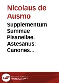 Portada:Supplementum Summae Pisanellae. Astesanus: Canones poenitentiales. Alexander de Nevo: Consilia contra Iudaeos foenerantes