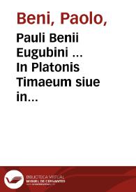 Portada:Pauli Benii Eugubini ... In Platonis Timaeum siue in naturalem omnem atque diuinam Platonis et Aristotelis philosophiam decades tres...