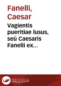 Portada:Vagientis pueritiae lusus, seù Caesaris Fanelli ex Floreno Epigrammaton : pars prima