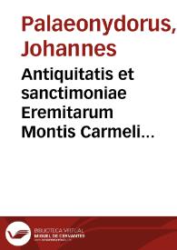 Portada:Antiquitatis et sanctimoniae Eremitarum Montis Carmeli liber in tres parteis digestus / auctore Paleonydoro Bactauo...
