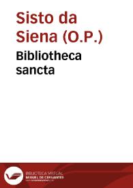 Portada:Bibliotheca sancta / a F. Sixto Senensi ... ex praecipuis catholicae ecclesiae autoribus collecta, &amp; in octo libros digesta...; [tomus primus]