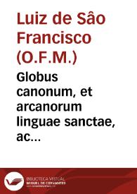 Portada:Globus canonum, et arcanorum linguae sanctae, ac Diuinae Scripturae... / auctore F. Ludouico S. Francisci Lusitano...