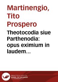 Portada:Theotocodia siue Parthenodia : opus eximium in laudem Deiparae Virginis / auctore T. Prospero Martinengio Brixiano...