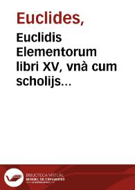 Portada:Euclidis Elementorum libri XV, vnà cum scholijs antiquis / à Federico Commandino Vrbinate nuper in latinum conuersi, commentarijsque quibusdam illustrati
