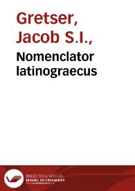 Portada:Nomenclator latinograecus / in gratiam tyronum graecae linguae collectus a Iacobo Gretsero...