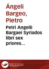 Portada:Petri Angelii Bargaei Syriados libri sex priores...
