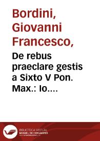 Portada:De rebus praeclare gestis a Sixto V Pon. Max. : Io. Francisci Bordini ... Carminum liber primus
