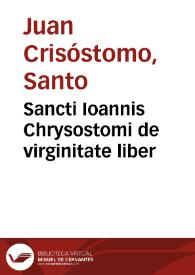 Portada:Sancti Ioannis Chrysostomi de virginitate liber / a Iulio Pogiano conuersus