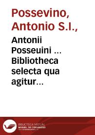 Portada:Antonii Posseuini ... Bibliotheca selecta qua agitur De ratione studiorum in historia, in disciplinis, in salute omnium procuranda : [pars prima]