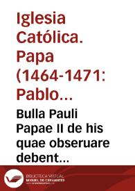 Portada:Bulla Pauli Papae II de his quae obseruare debent iudices à Sede Apostolica delegati, in causis alienationum bonorum ecclesiasticorum.