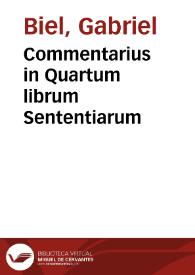 Portada:Commentarius in Quartum librum Sententiarum / Magistri Gabrielis Biel...; cum suo indice