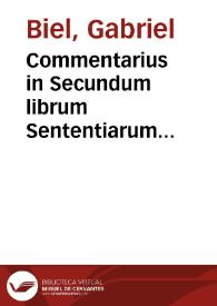 Portada:Commentarius in Secundum librum Sententiarum... / Magistri Gabrielis Biel ... cum suo indice