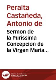 Portada:Sermon de la Purissima Concepcion de la Virgen Maria Nuestra Señora / predicado ...  por ... Antonio de Peralta Castañeda...