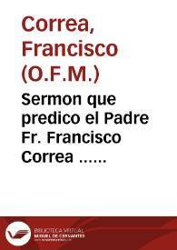 Portada:Sermon que predico el Padre Fr. Francisco Correa ... en la deprecacion que se hizo en ... 11 de mayo de 642 [sic], al dichoso sucesso de la jornada de su Magestad el Rey Felipe IV...