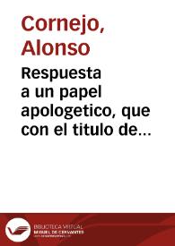 Portada:Respuesta a un papel apologetico, que con el titulo de Medicina en las fuentes, y purgas sin corriente sacò D. Juan Vazquez de Cortes... / sacala a luz D. Alonso Cornejo...