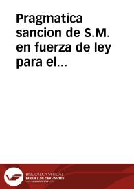 Portada:Pragmatica sancion de S.M. en fuerza de ley para el estrañamiento de estos Reynos à los Regulares de la Compañia, ocupacion de sus temporalidades, y prohibicion de su restablecimiento en tiempo alguno, con las demàs precauciones que expressa