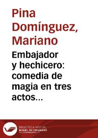 Portada:Embajador y hechicero : comedia de magia en tres actos y en verso / original en la parte literaria de Don Mariano Pina
